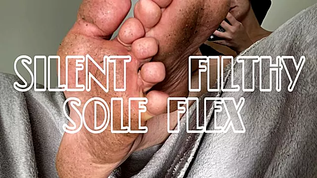 SILENT FILTHY SOLE FLEX (480p)