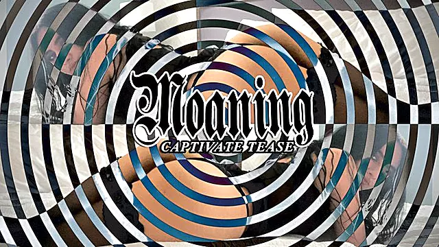 Moaning Captivate Tease