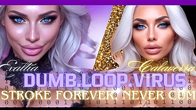 DUMB. LOOP. VIRUS: Stroke Forever. Never Cum. Exaltia & Calaverra