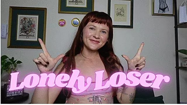 Lonely Loser (Loser Humiliation Mocking Taunting)