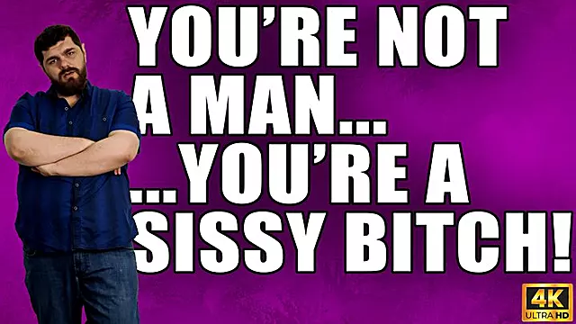 You're Not A Man, You're A Sissy Bitch - KingMarti - 4k UHD 2160p