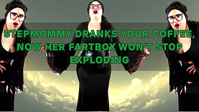 Stepmommy dranks your coffee, now her fartbox won t stop exploding